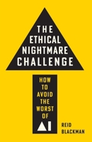The Ethical Nightmare Challenge: How to Avoid the Worst of AI B0GWZ9M9TV Book Cover