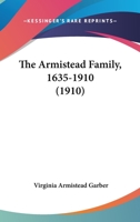 The Armistead Family, 1635-1910 1104813432 Book Cover