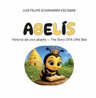 Abelís: Historia de una abejita (edición bilingüe) (Spanish Edition) B0H99TL811 Book Cover