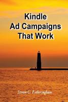 Kindle Ad Campaigns: A Report on 40 Campaigns I Tried. Some Worked 1533182647 Book Cover