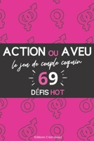 Action ou Aveu ? le jeu de couple coquin: 69 défis hot - Pimenter votre vie sexuelle avec des actions excitantes et des questions hot - Jeux coquins p B08SPSXFDS Book Cover