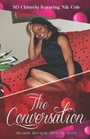 The Conversation: His side, Her side, then the truth 1546996656 Book Cover