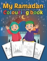 My Ramadan Coloring Book: A Perfect Islamic Coloring Book For Muslim Kids, Great Gift For Children Preschool B092PKQ5RF Book Cover