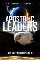 APOSTOLIC LEADERS: A Generation of Sent Ones B08TS1S9CF Book Cover