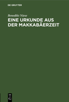 Eine Urkunde aus der Makkabäerzeit 3112685393 Book Cover