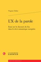 L' X de la Parole : Essai Sur le Discours du Fou Dans le Recit Romantique Europeen 2406062287 Book Cover