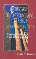 Comentario del Contexto Cultural de la Biblia: Nuevo Testamento / The Intervarsity Press Bible Background Commentary NT 1087943035 Book Cover