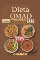 DIETA OMAD: Nutri il Tuo Benessere con Piatti Gustosi Ricette Sempici per Dimagrire, Tonificare, Sentirti al Top (Italian Edition) B0FDH5LKBM Book Cover
