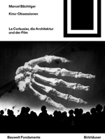 Kino-Obsessionen: Le Corbusier, Die Architektur Und Der Film 3035629501 Book Cover