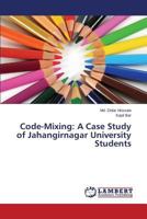 Code-Mixing: A Case Study of Jahangirnagar University Students 3659795445 Book Cover
