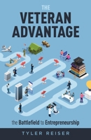 The Veteran Advantage: The Battlefield to Entrepreneurship 1641373644 Book Cover