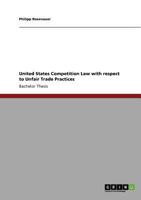 United States Competition Law with respect to Unfair Trade Practices 3640922476 Book Cover