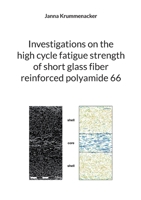Investigations on the high cycle fatigue strength of short glass fiber reinforced polyamide 66 375625626X Book Cover