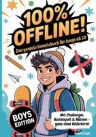 Geschenk Junge 10 Jahre 100% offline - Das geniale Kreativbuch für Jungs ab 10 Jahren mit Challenges, Bastelspaß & Rätseln - ganz ohne Bildschirm!: ... für 10 jährige für mehr Hirn statt Handy 3695105836 Book Cover