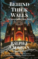 Behind Thick Walls: An Apocalyptic Crime Thriller 1709685867 Book Cover