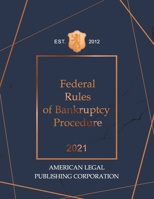 FEDERAL RULES OF BANKRUPTCY PROCEDURE 2021: AMERICAN LEGAL PUBLISHING B08M28RDM2 Book Cover