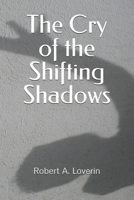 The Cry of the Shifting Shadows 0578705869 Book Cover
