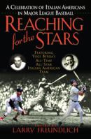 Reaching For The Stars: A Celebration Of Italian Americans In Major League Baseball 0345457064 Book Cover