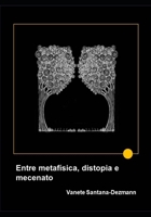 Entre metafísica, distopia e mecenato B0C5YZRK6Y Book Cover