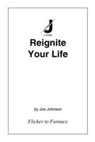 Reignite Your Life: Flicker to Furnace B0FTZ6JDCN Book Cover