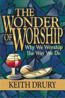 The Wonder of Worship: Why We Worship the Way We Do 0898272432 Book Cover