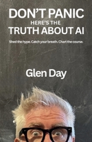 DON'T PANIC Here's The Truth About AI B0GWZWGT6Q Book Cover