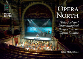 Opera North: Historical and Dramaturgical Perspectives on Opera Studies 178350501X Book Cover