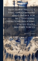 Key Characteristics Effecting Command and Control for Multinational Operations Involving United States Military Forces 1025090632 Book Cover