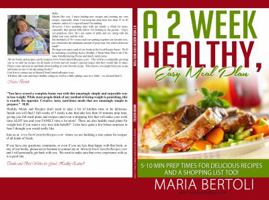 A 2 Week Healthy, Easy Meal Plan: 5-10 Minute Prep Times for Delicious Recipes and a Shopping List Too! 1941943004 Book Cover