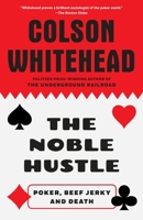 The Noble Hustle: Poker, Beef Jerky, and Death 0345804333 Book Cover