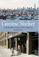 Gimme Shelter: a life of public service in New York City 0988267551 Book Cover
