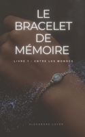 Le Bracelet de Mémoire: Entre les mondes (French Edition) B0FPFYCXPC Book Cover