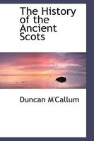 The History of the Ancient Scots - Scholar's Choice Edition 1296160432 Book Cover