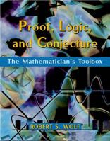 Proof, Logic, and Conjecture: The Mathematician's Toolbox 0716730502 Book Cover