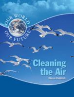Cleaning the Air (Our World) 0791070190 Book Cover
