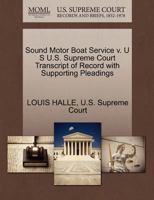 Sound Motor Boat Service v. U S U.S. Supreme Court Transcript of Record with Supporting Pleadings 1270107186 Book Cover