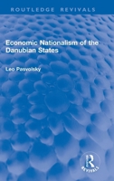 Economic Nationalism of the Danubian States (Routledge Revivals) 1025509099 Book Cover