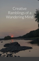 Creative Ramblings of a Wandering Mind 1312311193 Book Cover