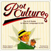 Pot Culture: The A-Z Guide to Stoner Language and Life 0810994402 Book Cover