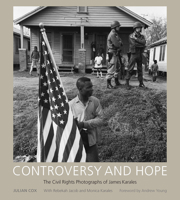 Controversy and Hope: The Civil Rights Photographs of James Karales 161117158X Book Cover