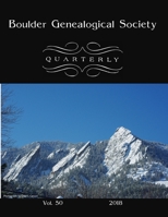 Boulder Genealogical Society Quarterly 2018 Edition 0359111254 Book Cover