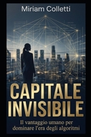 Il capitale invisibile (Italian Edition) B0GY49SZQM Book Cover
