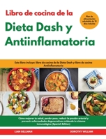 Libro de cocina de la Dieta Dash y Antiinflamatoria I Dash Diet and Anti-Inflammatory Diet Cookbook (Spanish Edition): Este libro incluye: Libro ... Dash y Libro de Cocina Antiinflamatoria. 1803014822 Book Cover