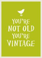 You're Not Old, You're Vintage 1786850125 Book Cover