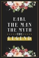 Earl The Man The Myth The Legend: Lined Notebook / Journal Gift, 120 Pages, 6x9, Matte Finish, Soft Cover 1673656005 Book Cover