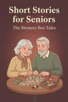Short Stories For Seniors - The Memory Box Tales: Gentle and Reflective Stories Inspired by Treasured Objects, Lifelong Memories, and Quiet Moments (Large Print) B0G9P5S7L8 Book Cover