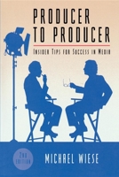 Producer to Producer: Insider Tips for Success in Media 0941188612 Book Cover