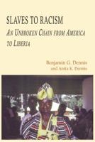 Slaves to Racism: Racism's Ruinous Effects from America to Liberia 0875866573 Book Cover