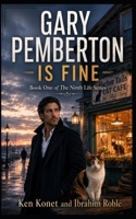 Gary Pemberton is Fine: Book One of the Ninth Life Series 1966703465 Book Cover