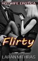 Flirty : Hotwife Erotica 1981188134 Book Cover